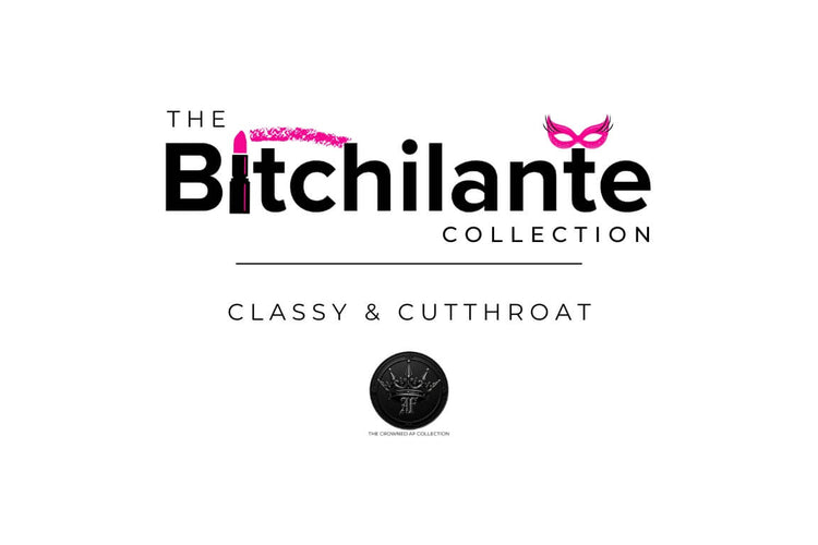 Bitchilante Collection