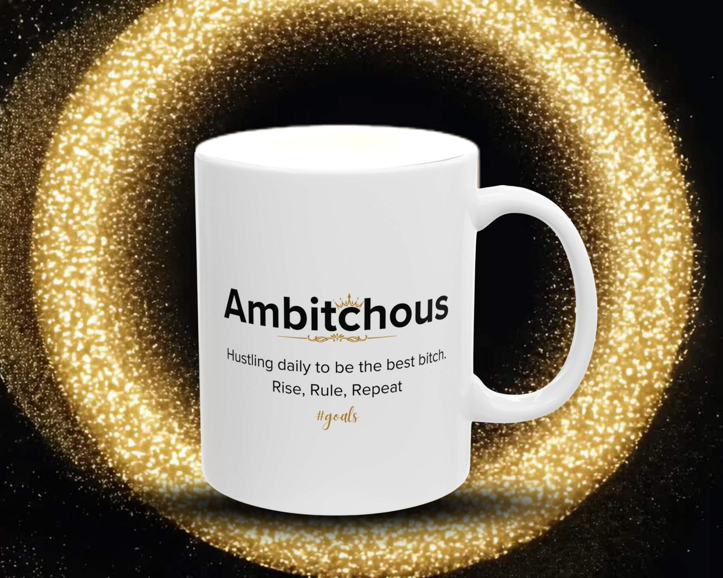 Ambitchous Mug – Hustle Hard. Rule Harder.