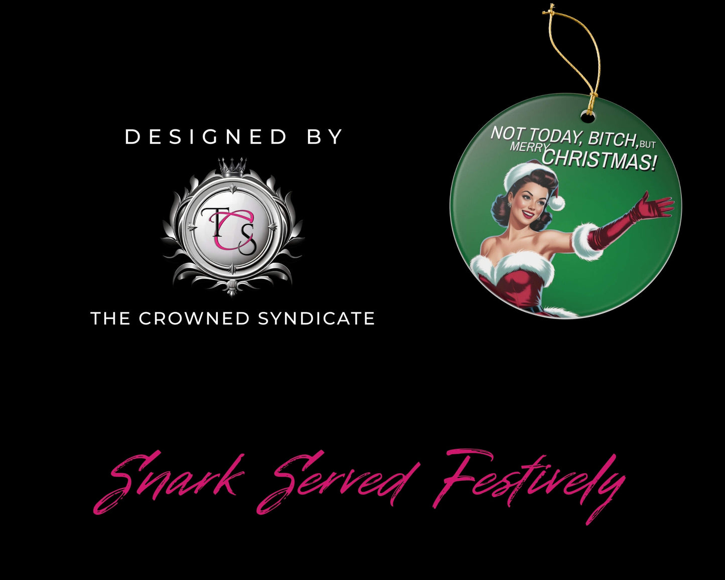 Decorative Christmas ornament with a design of a woman in a Santa hat and text, branded by The Crowned Syndicate on a black background.