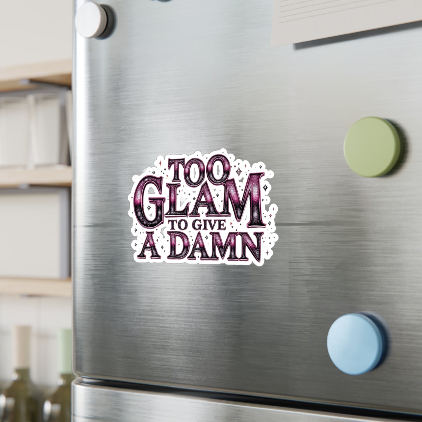 Too Glam to Give a Damn Vinyl Decal