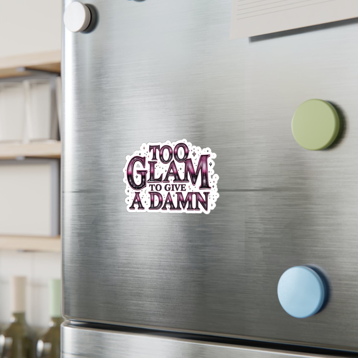 Too Glam to Give a Damn Vinyl Decal