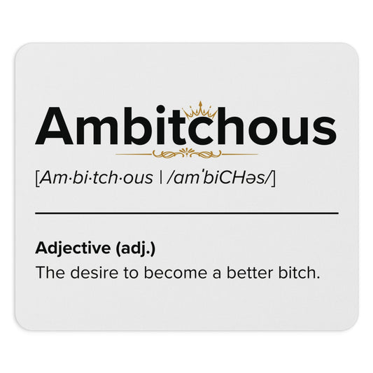 Ambitchous Mouse Pad – Not Competing. Just Dominating.