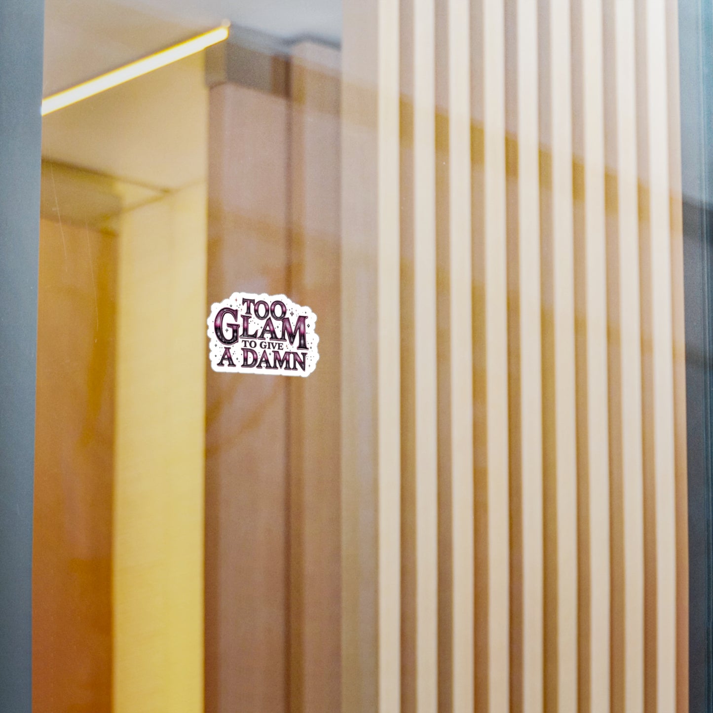 Too Glam to Give a Damn Vinyl Decal