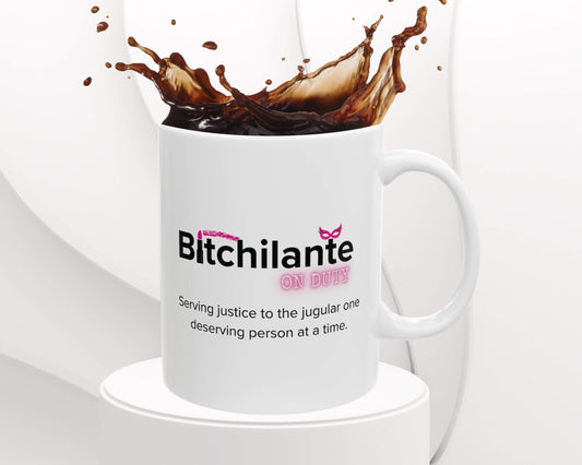 Bitchilante On Duty Mug – Serving Vengeance, One Sip at a Time