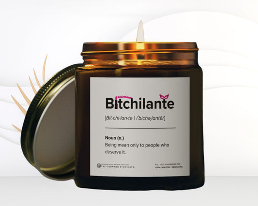 Bitchilante Candle – Light It Up. Burn It Down.