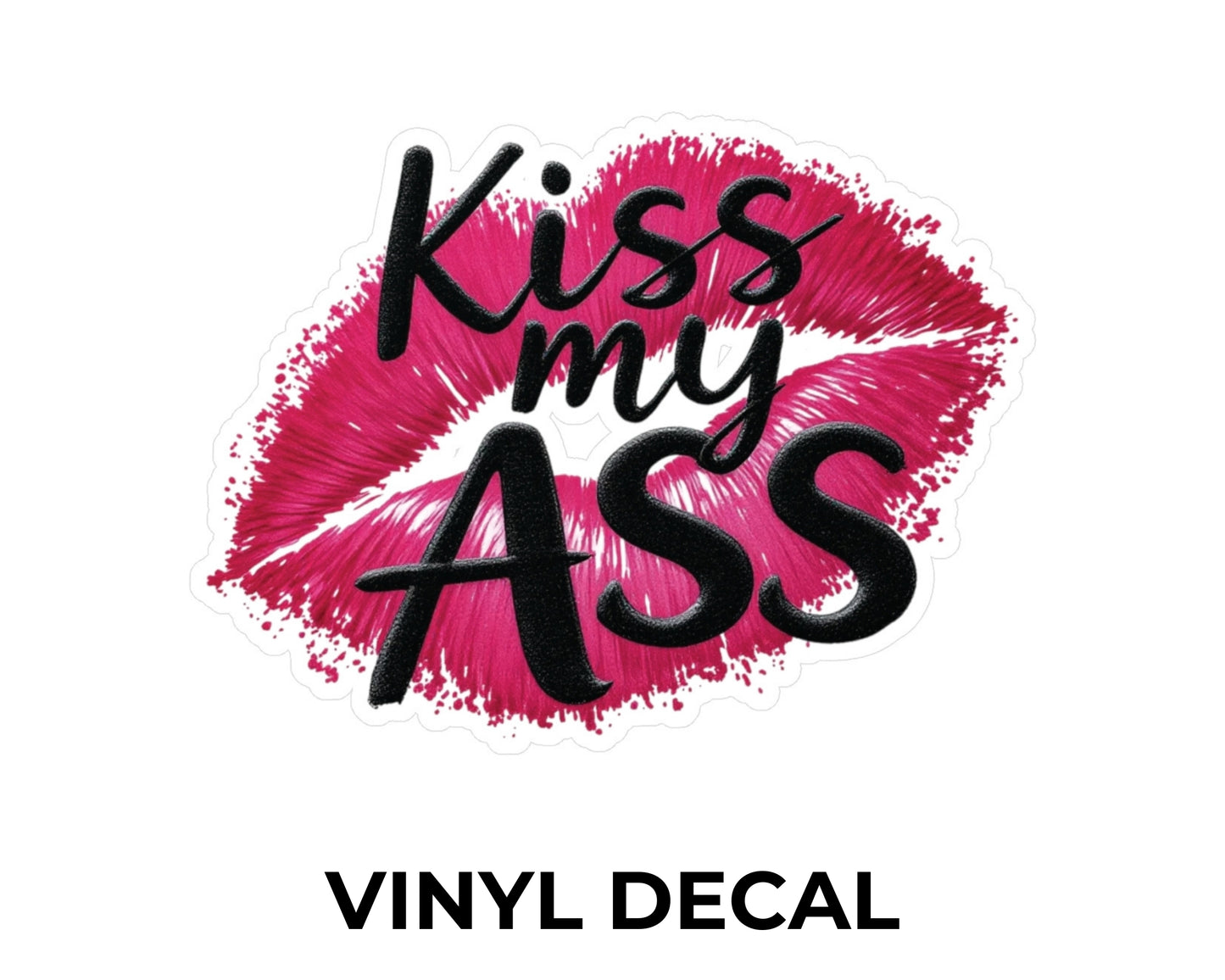 Kiss My Ass Vinyl Decal