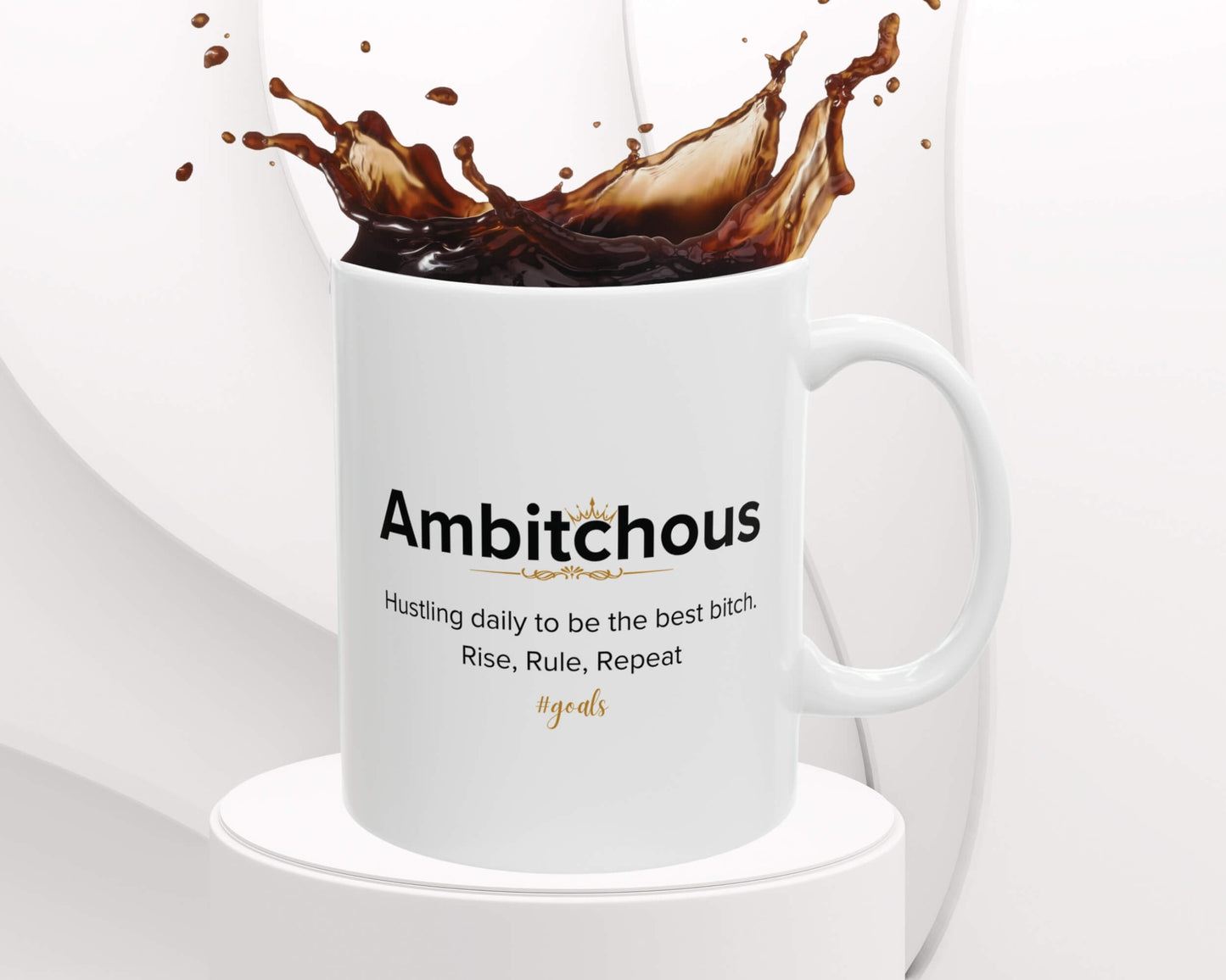 Ambitchous Mug – Hustle Hard. Rule Harder.