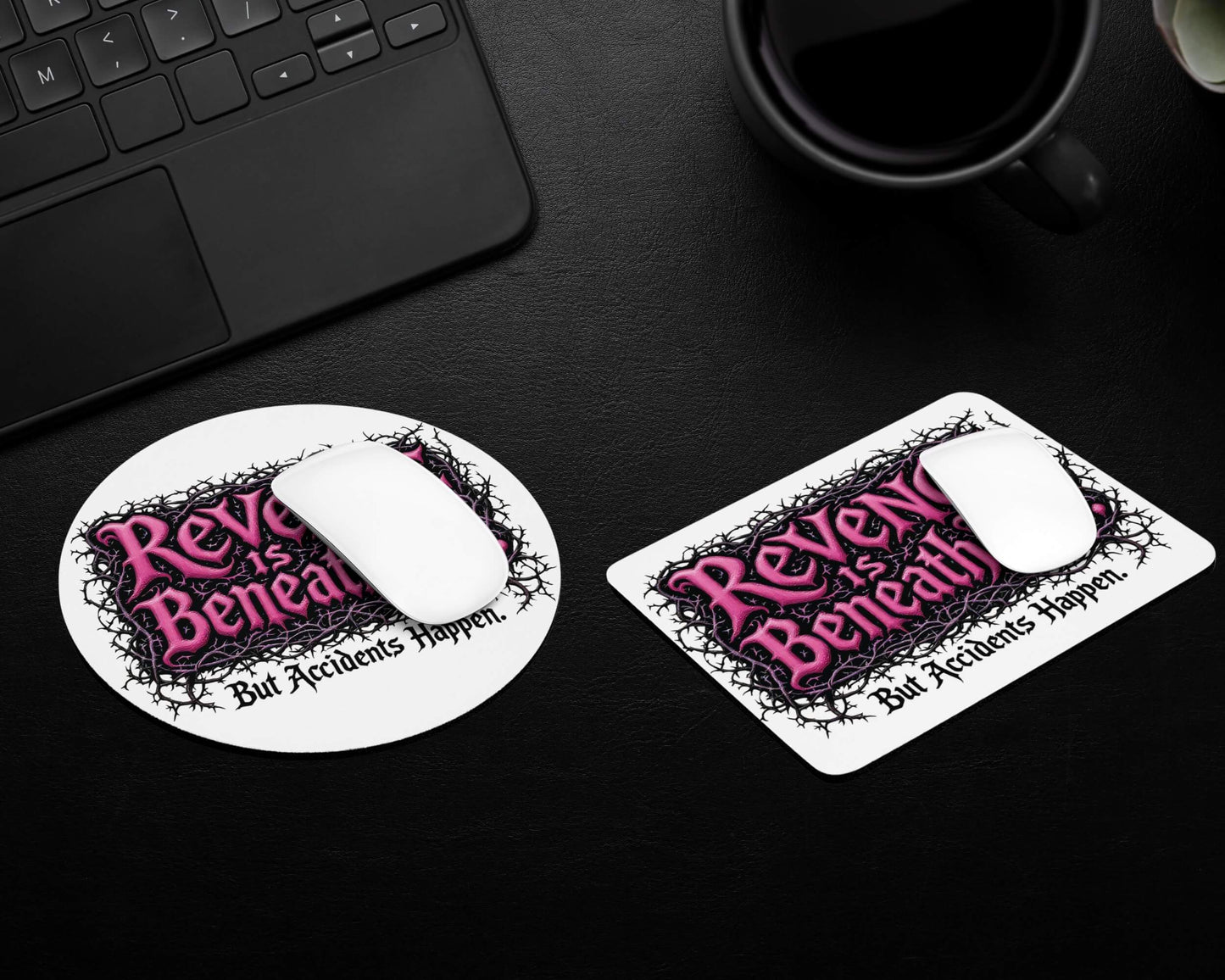 Revenge is Beneath Me Mouse Pad – But Accidents Happen