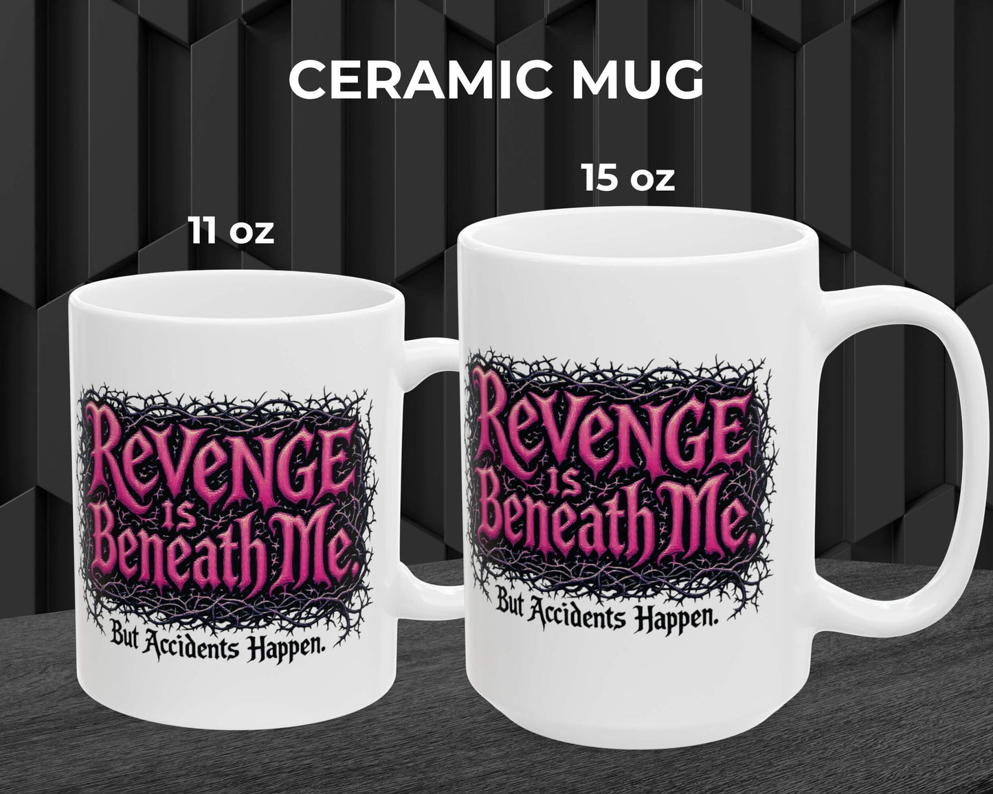 Revenge is Beneath Me Mug – But Accidents Happen