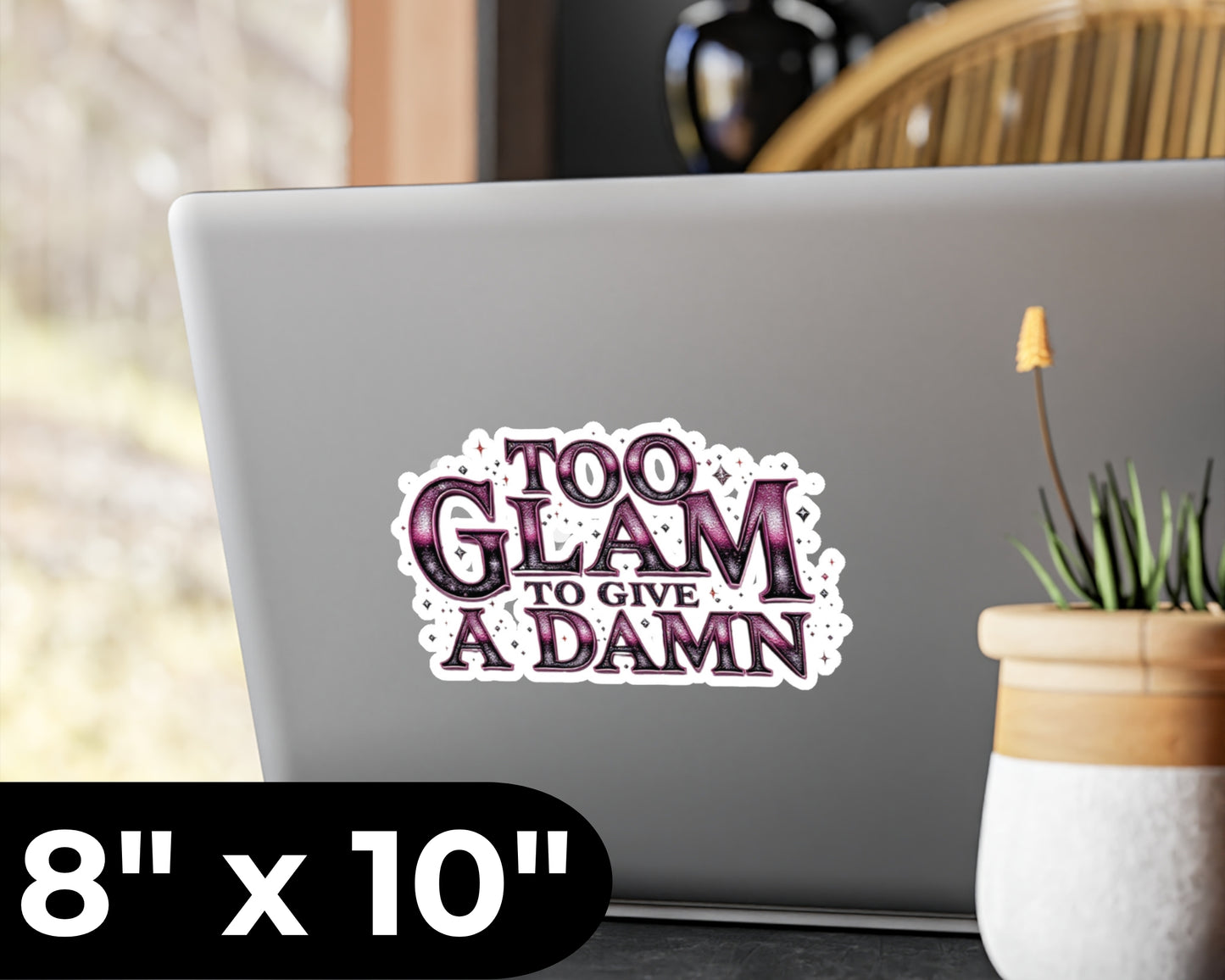 Too Glam to Give a Damn Vinyl Decal