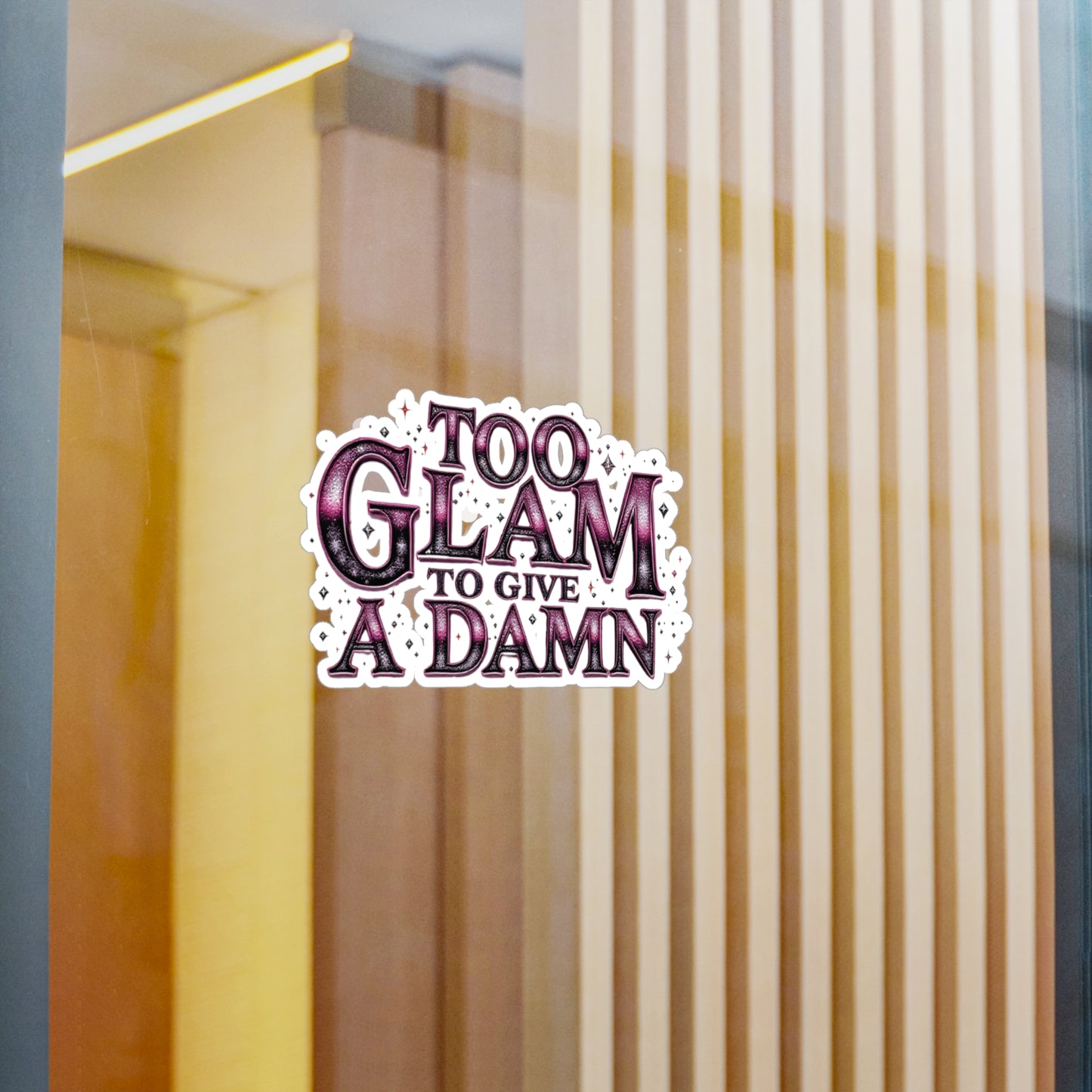 Too Glam to Give a Damn Vinyl Decal