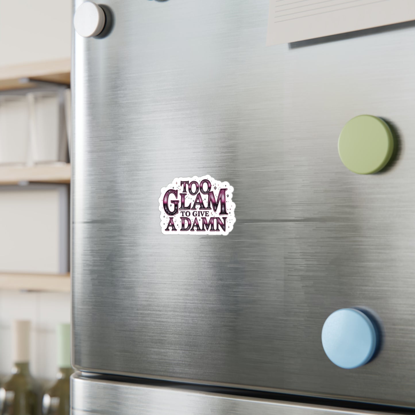 Too Glam to Give a Damn Vinyl Decal