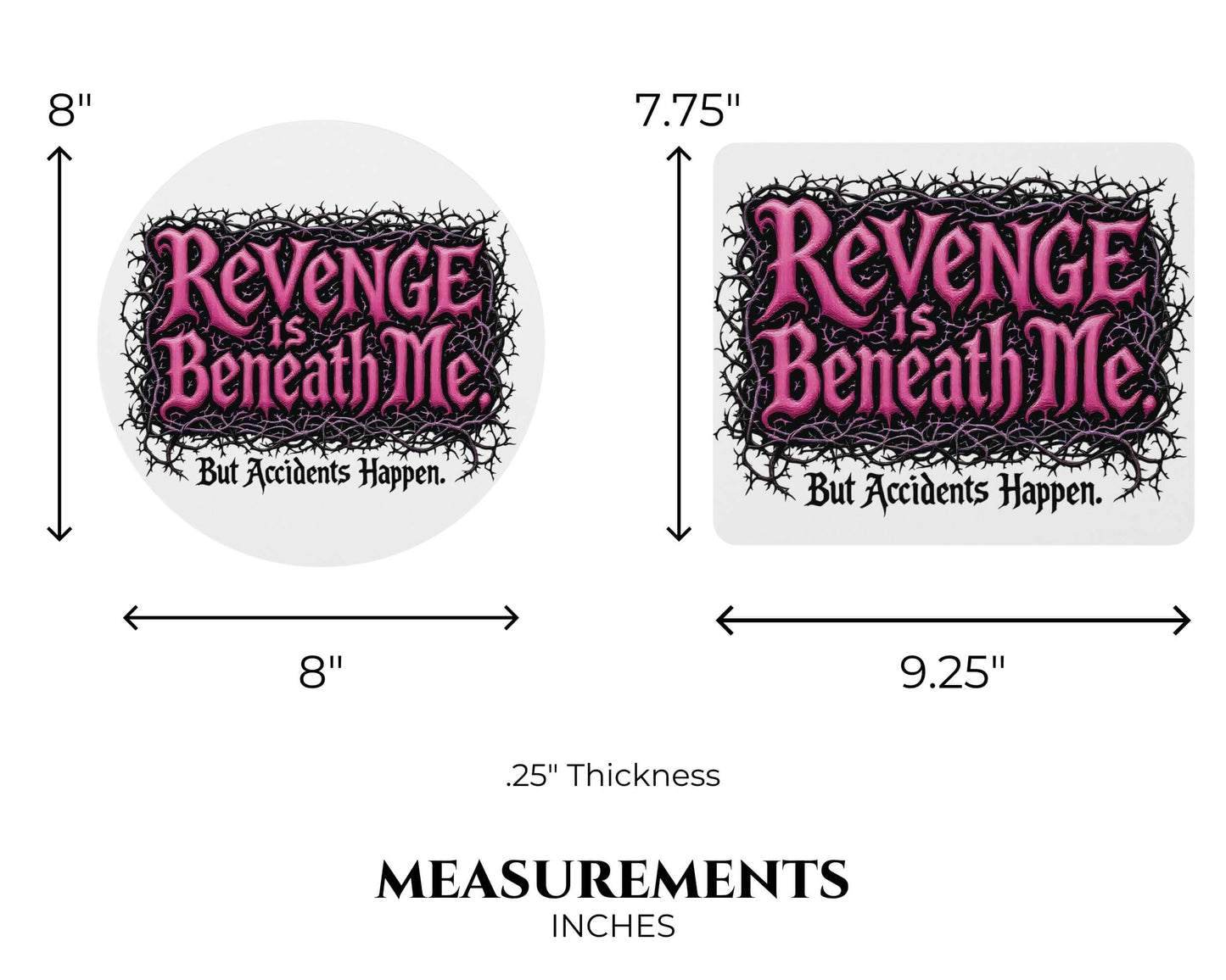 Revenge is Beneath Me Mouse Pad – But Accidents Happen