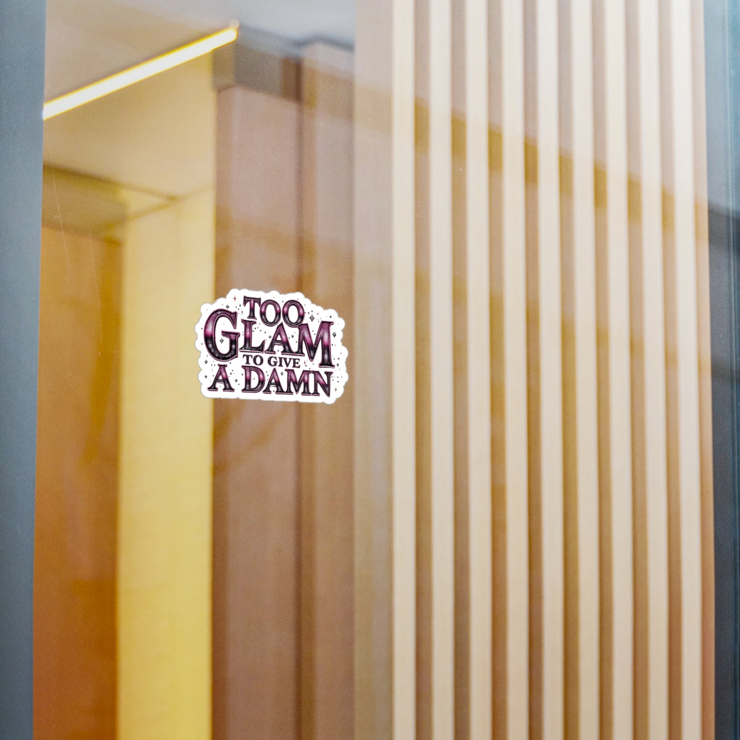 Too Glam to Give a Damn Vinyl Decal