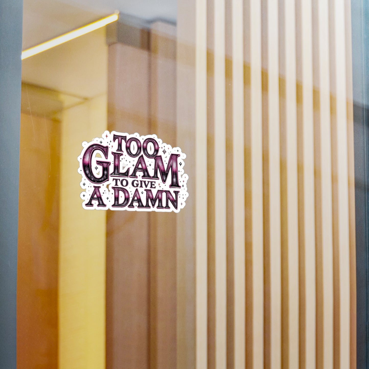 Too Glam to Give a Damn Vinyl Decal