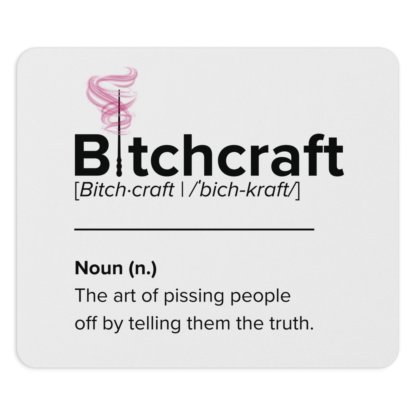 Bitchcraft Mouse Pad – Mastering the Art of Brutal Honesty