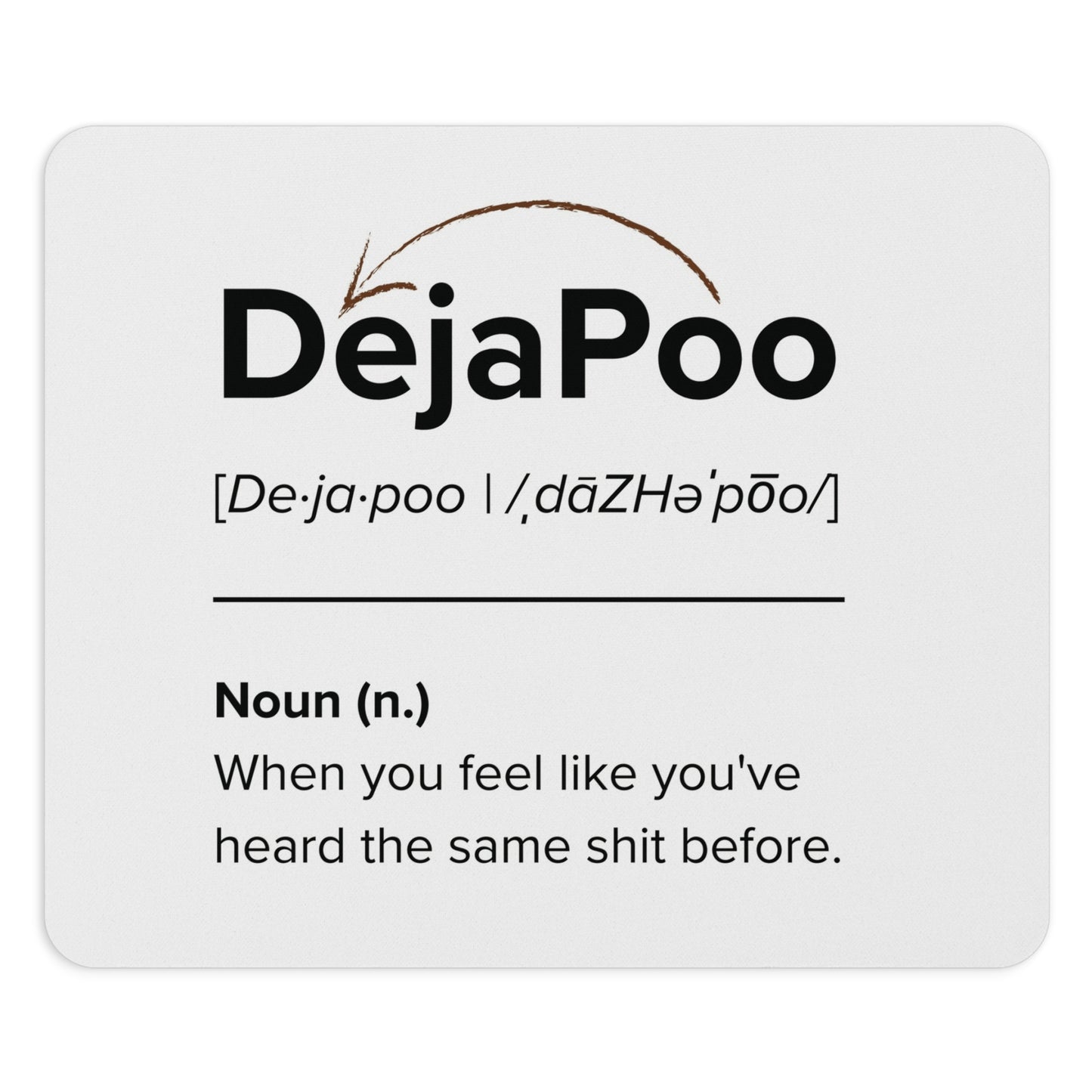DejaPoo Mouse Pad – Heard That Sh*t Before