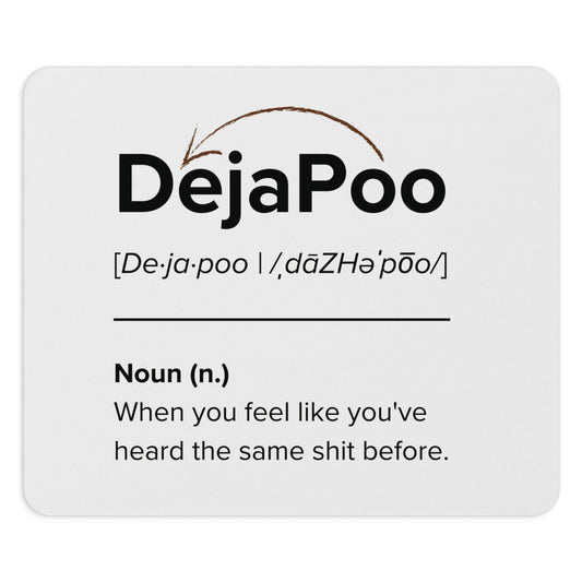 DejaPoo Mouse Pad – Heard That Sh*t Before