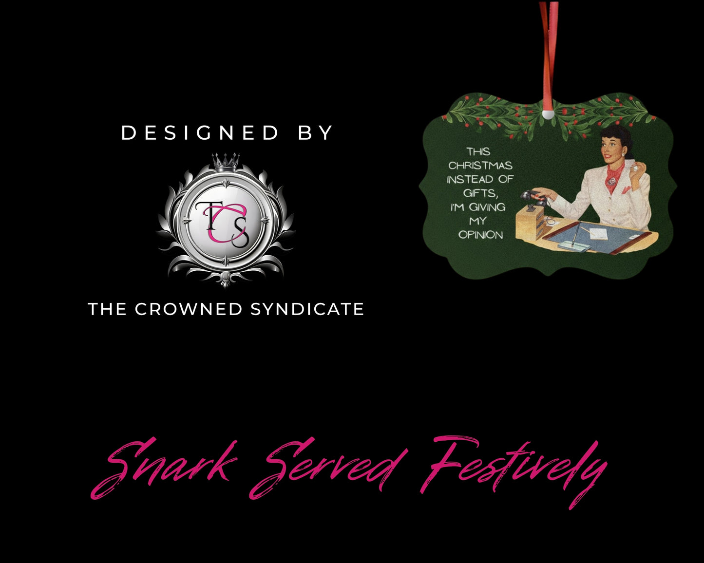 Decorative Christmas ornament with a humorous message and 'The Crowned Syndicate' branding on a black background.