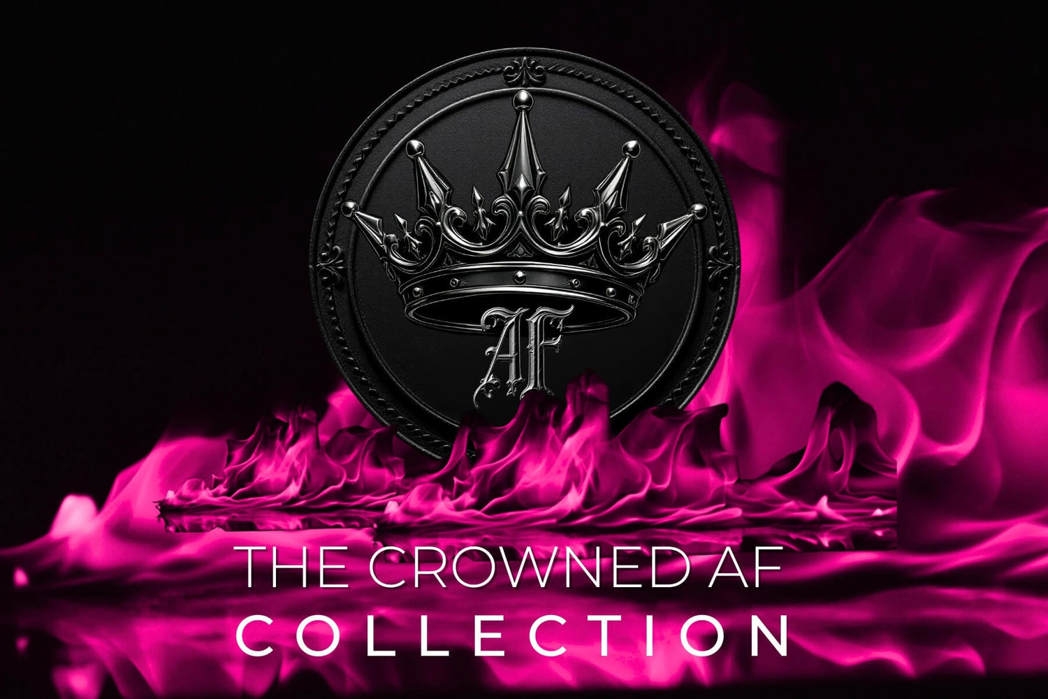 Crowned AF Collection