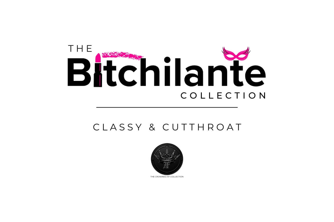 Bitchilante Collection