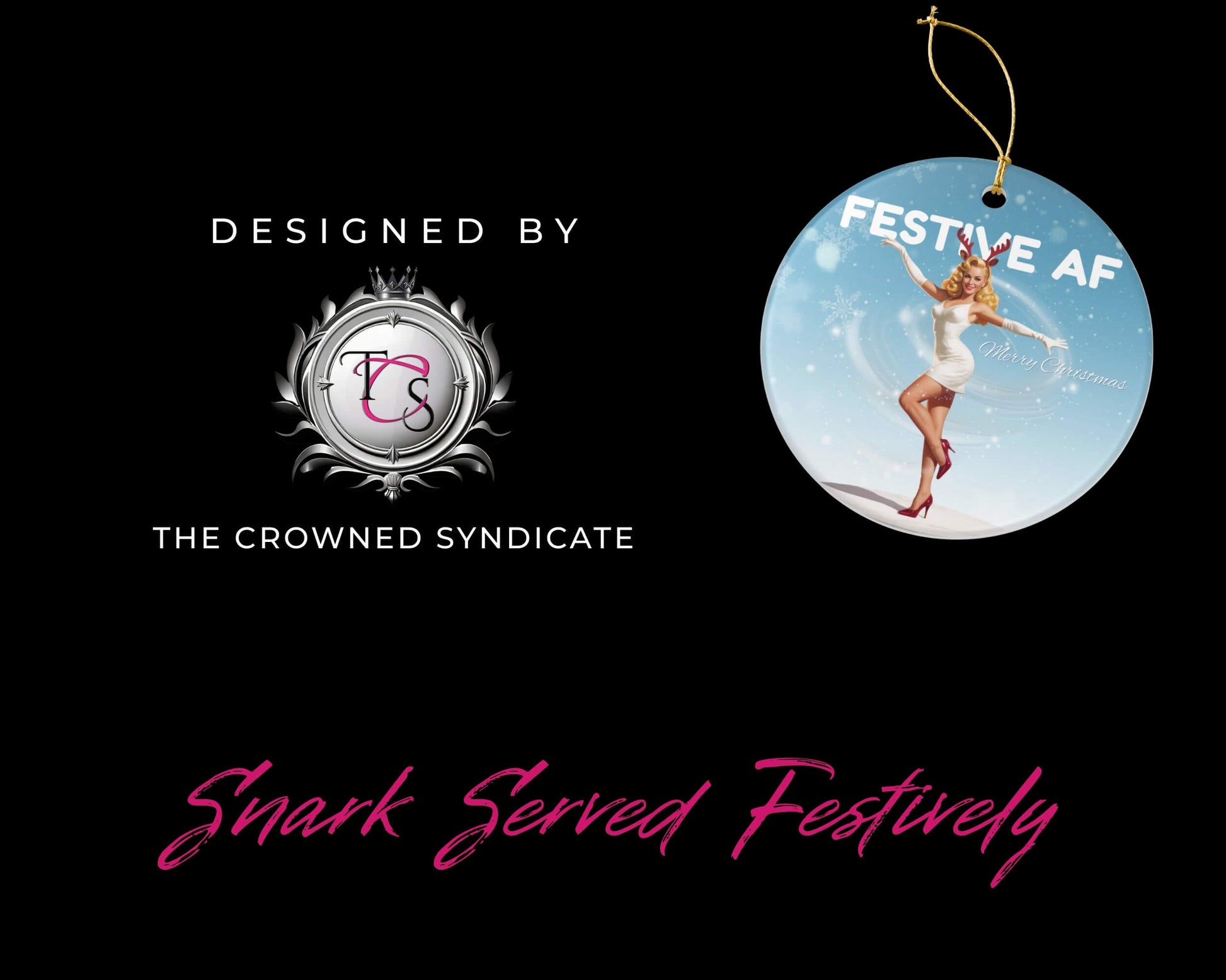 Decorative ornament with a design of a woman in a bikini and text 'Festive AF' on a black background with 'The Crowned Syndicate' logo.