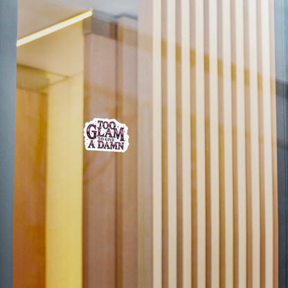 Too Glam to Give a Damn Vinyl Decal