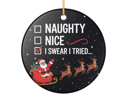 Naughty, Nice, I Swear I Tried | Funny Holiday Ornament | Playful Christmas Décor