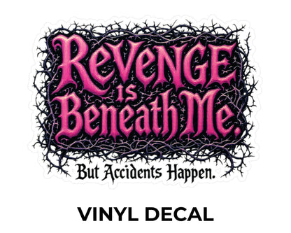 Revenge Is Beneath Me Vinyl Decal