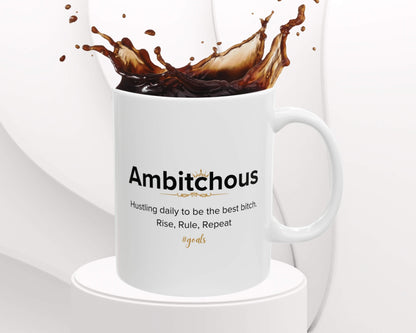 Ambitchous Mug – Hustle Hard. Rule Harder.