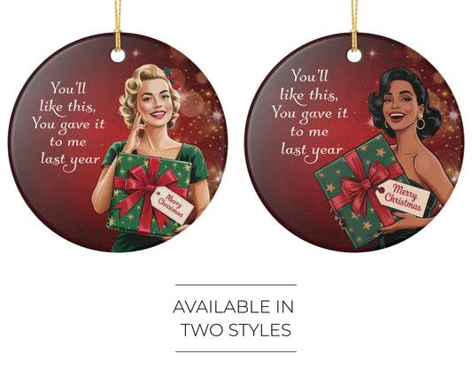 Funny re-gifting Christmas ornament you gave this to me last year text