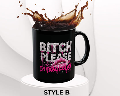 Bitch Please, I’m Fabulous Mug – Five Ways to Be Unbothered
