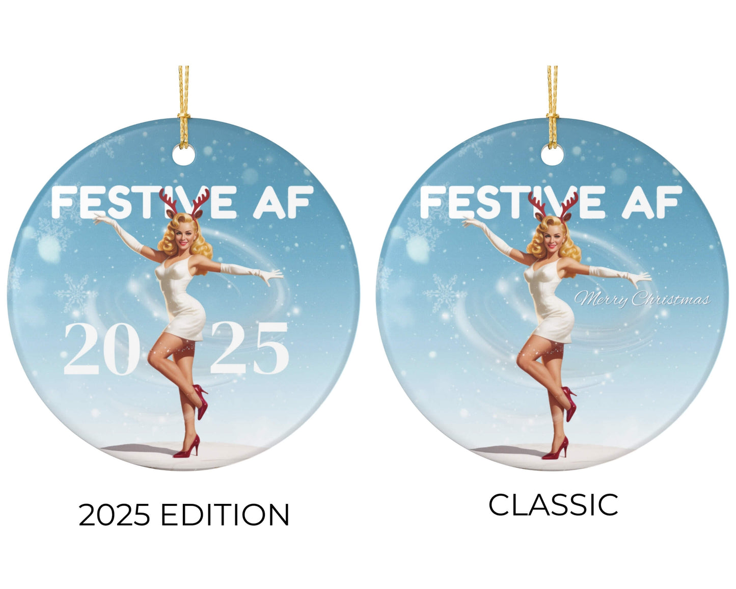 Two festive Christmas ornaments with a woman in a white dress and reindeer antlers, labeled 'Festive AF 2025'.