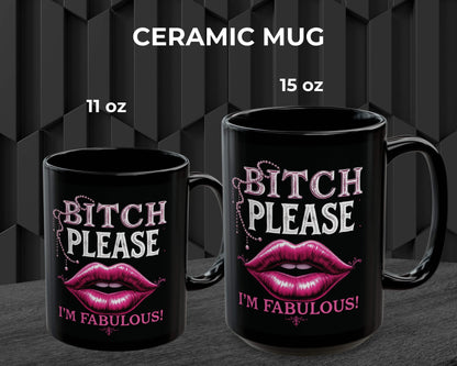 Bitch Please, I’m Fabulous Mug – Five Ways to Be Unbothered