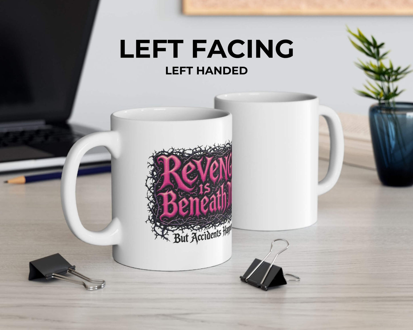 Revenge is Beneath Me Mug – But Accidents Happen