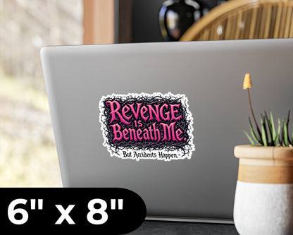 Revenge Is Beneath Me Vinyl Decal