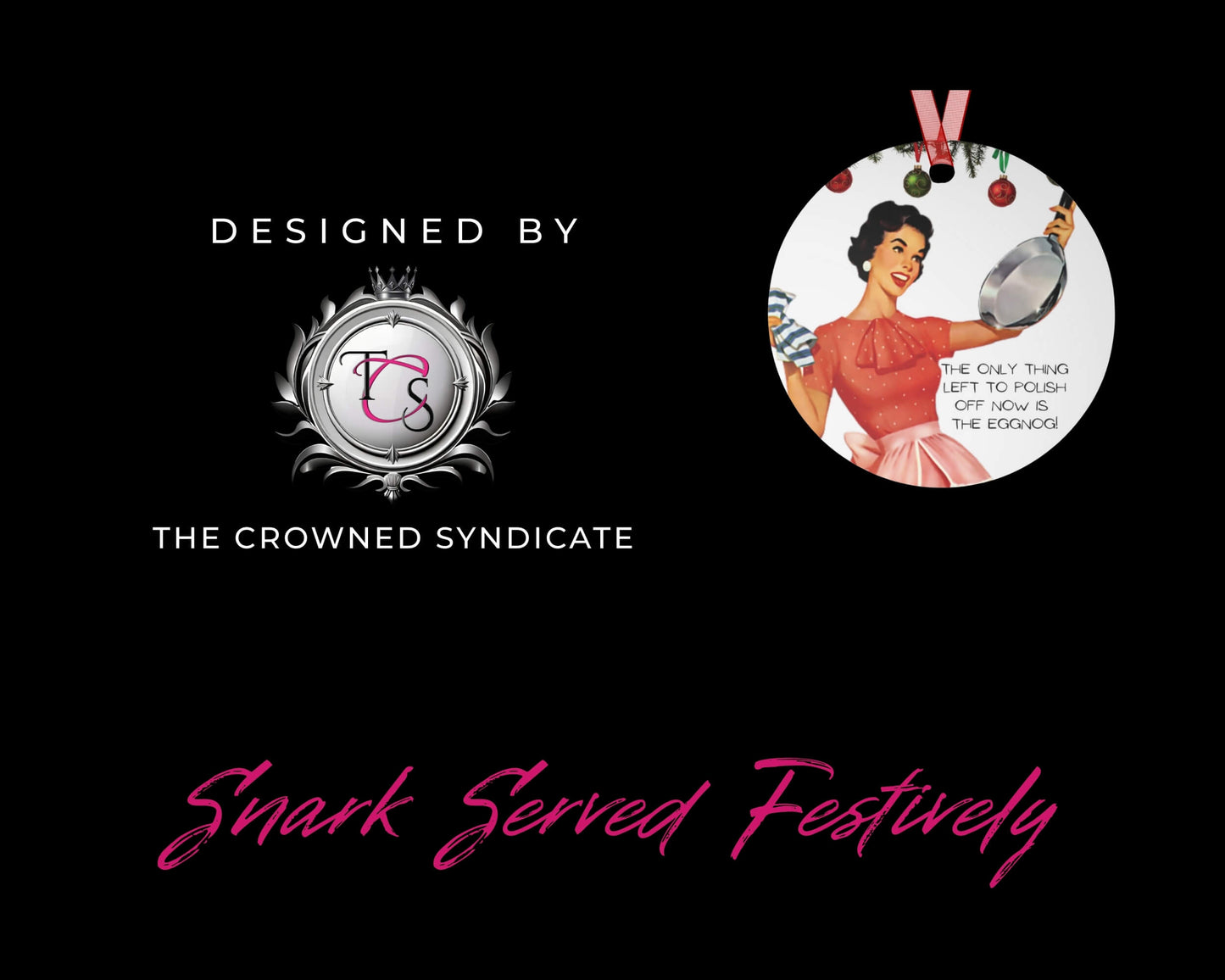 Vintage-style graphic with a woman holding a plate, 'The Crowned Syndicate' logo, and text 'Shark Served Festively' on a black background.