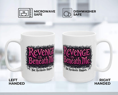 Revenge is Beneath Me Mug – But Accidents Happen