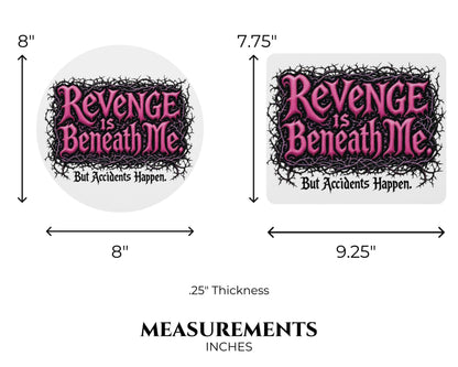 Revenge is Beneath Me Mouse Pad – But Accidents Happen