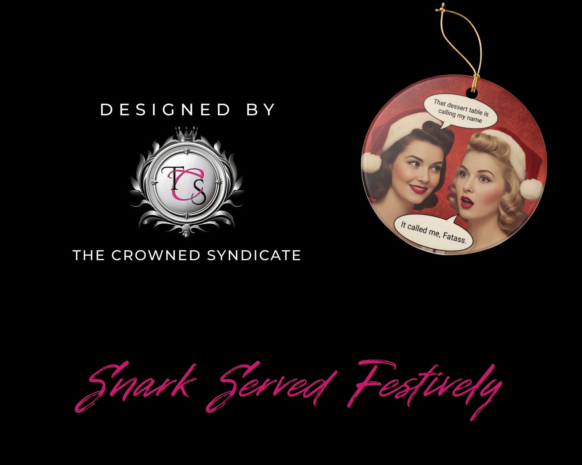 Decorative Christmas ornament with two women in Santa hats and text, branded by The Crowned Syndicate on a black background.
