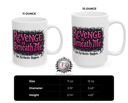 Revenge is Beneath Me Mug – But Accidents Happen