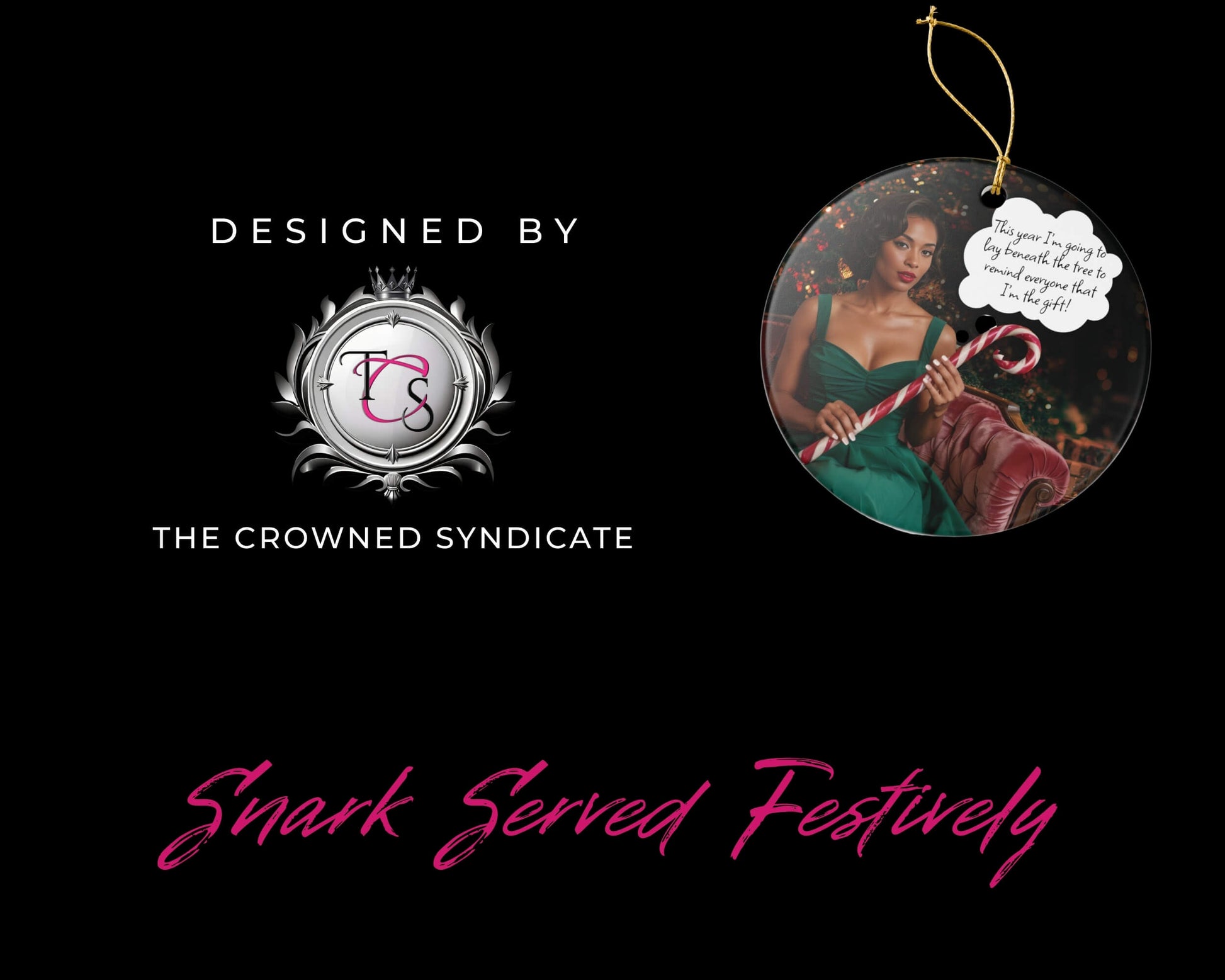 Decorative ornament with a design of a woman holding a candy cane, branded by The Crowned Syndicate on a black background.