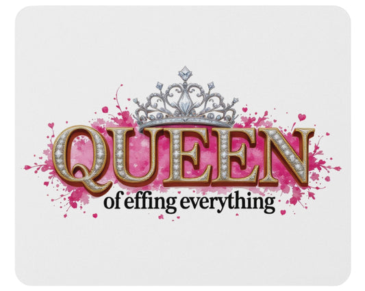 Mouse pad with 'QUEEN of effing everything' text and tiara design on a white background