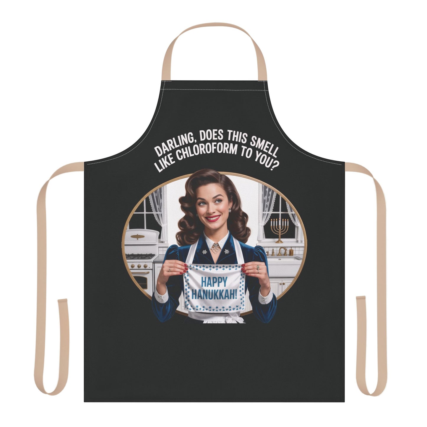 Black apron with a graphic of a woman holding a 'Happy Hanukkah' sign, text 'Darling, does this smell like chloroform to you?'.