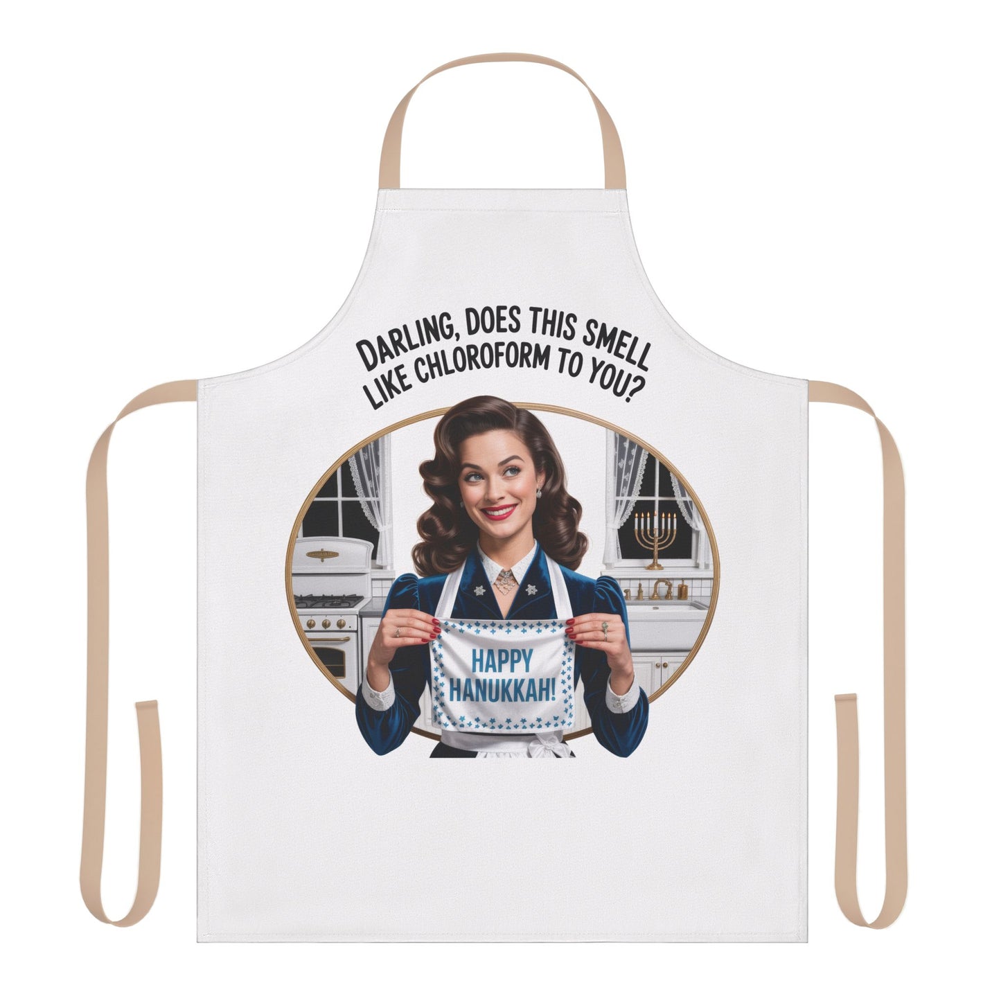 Apron with a graphic of a woman holding a 'Happy Hanukkah' sign, text 'Darling does this smell like chloroform to you?' on a white background.