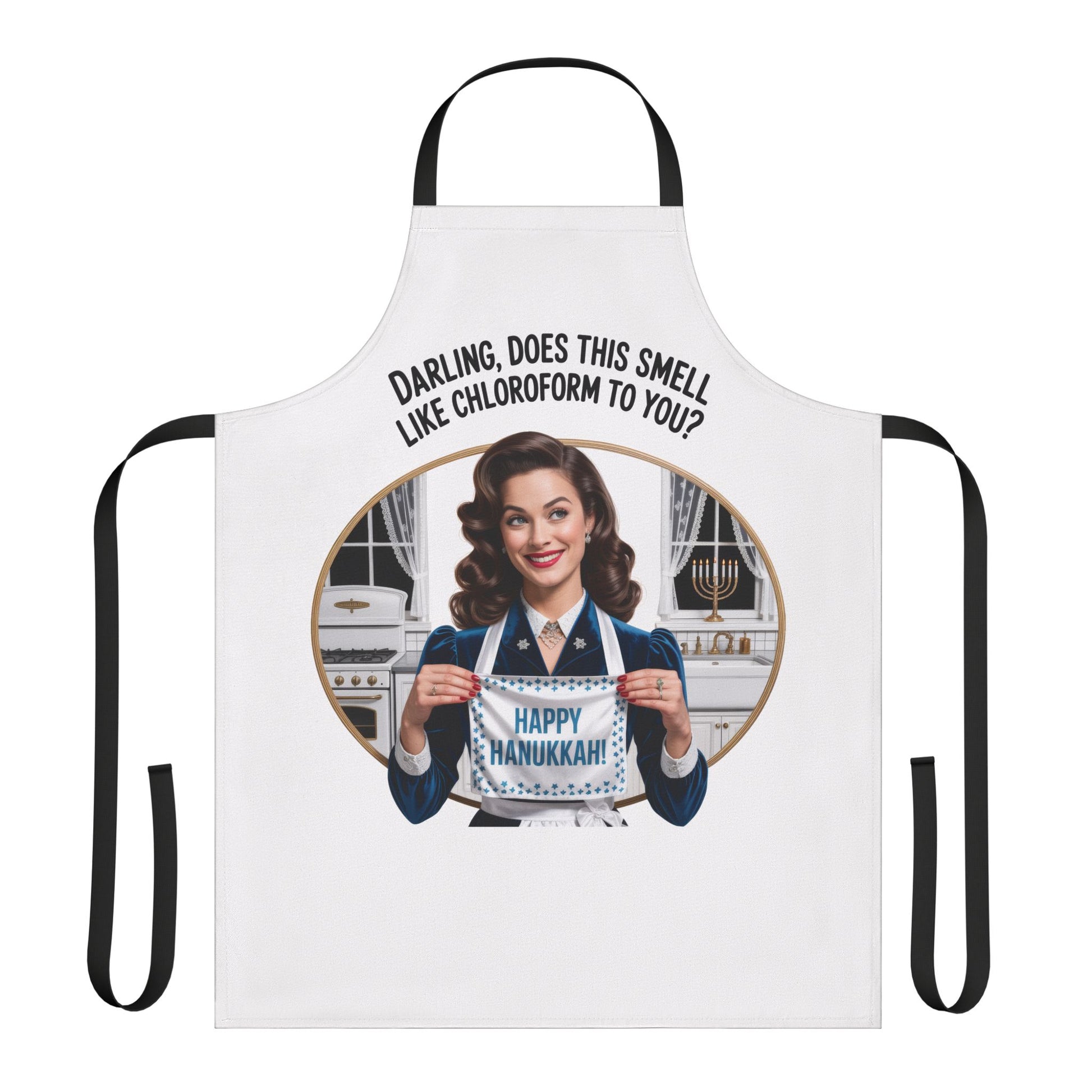 Apron with a graphic of a woman holding a 'Happy Hanukkah' sign, text 'Darling does this smell like chloroform to you?' on a white background.