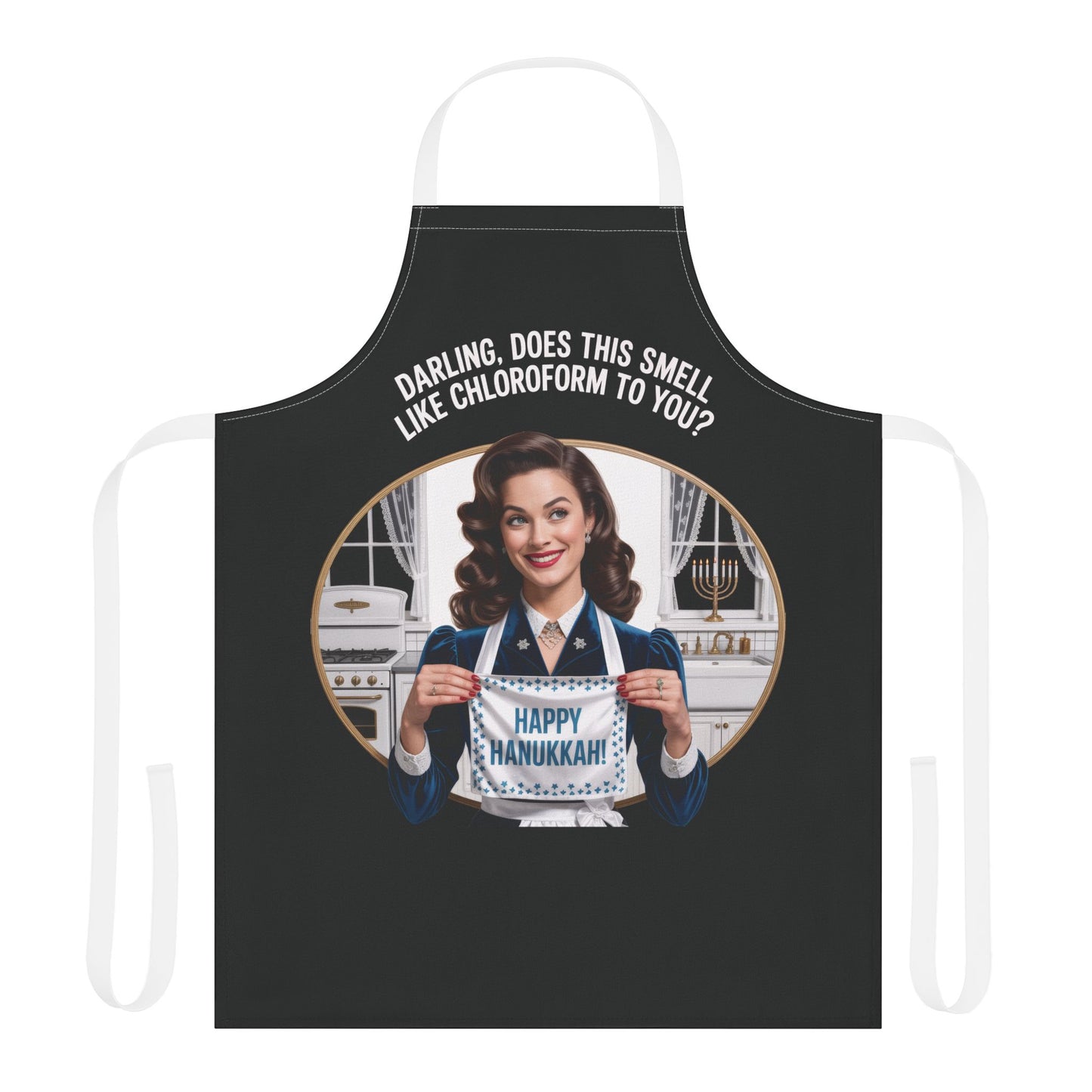 Black apron with a graphic of a woman holding a 'Happy Hanukkah' sign, text 'Darling, does this smell like chloroform to you?'.