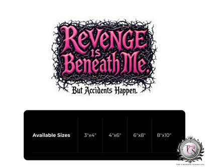 Revenge Is Beneath Me Vinyl Decal
