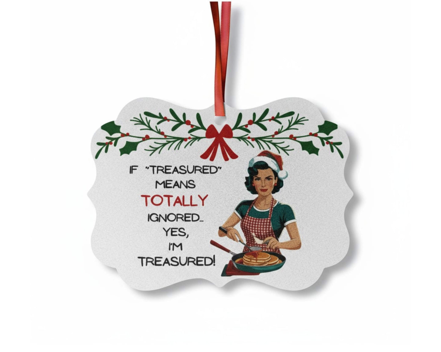 If “Treasured” Means Totally Ignored | Funny Adult Christmas Ornament | Snarky Holiday Gift | Sarcastic Housewives Club